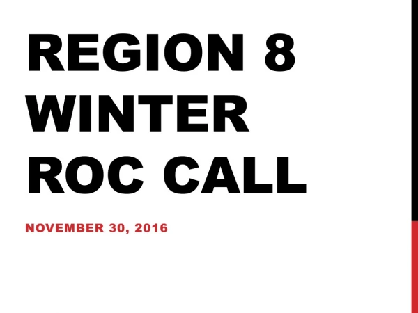 Region 8 Winter roc call