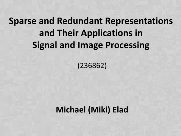 Sparse and Redundant Representations and Their Applications in Signal and Image Processing
