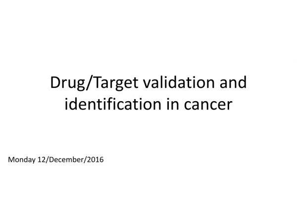 Drug/Target validation and identification in cancer
