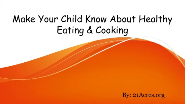 Make Your Child Know About Healthy Eating & Cooking