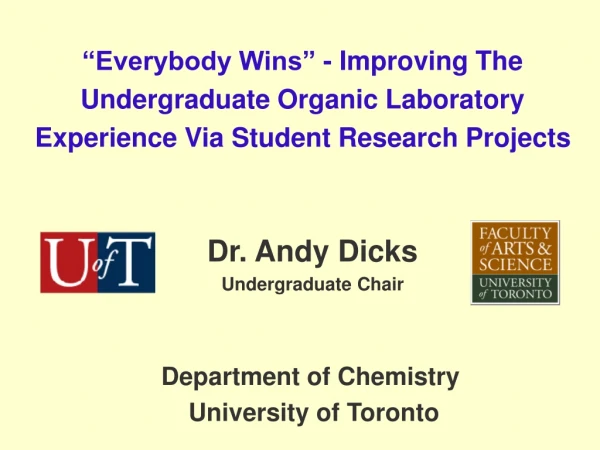 Dr. Andy Dicks Undergraduate Chair Department of Chemistry University of Toronto