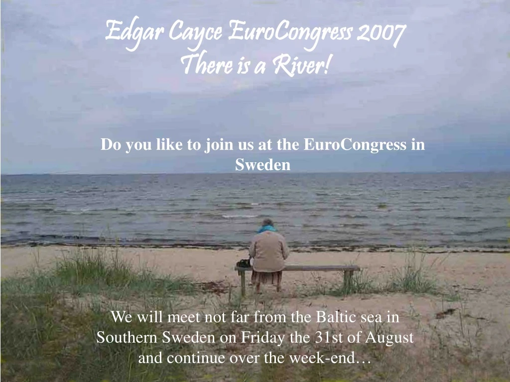 edgar cayce eurocongress 2007 there is a river
