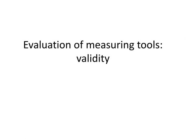 Evaluation of measuring tools: validity