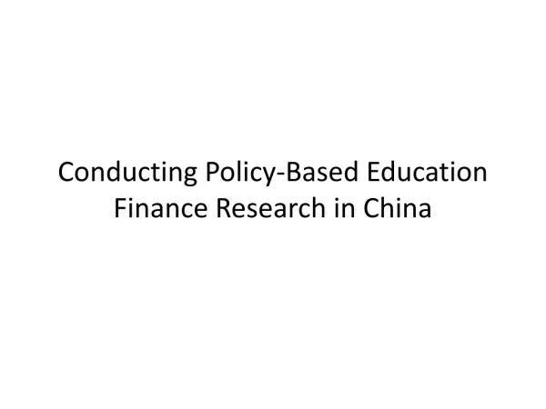 Conducting Policy-Based Education Finance Research in China