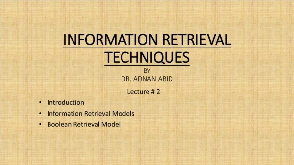 INFORMATION RETRIEVAL TECHNIQUES BY DR. ADNAN ABID
