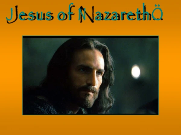 Jesus of Nazareth …