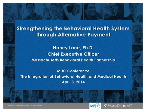Strengthening the Behavioral Health System through Alternative Payment Nancy Lane, Ph.D.