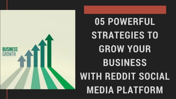 05 Powerful Strategies To Grow Your Business With Reddit Social Media Platform