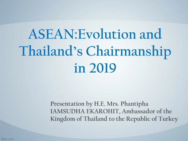 ASEAN:Evolution and Thailand’s Chairmanship in 2019
