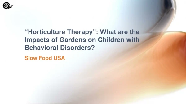 “Horticulture Therapy”: What are the Impacts of Gardens on Children with Behavioral Disorders?