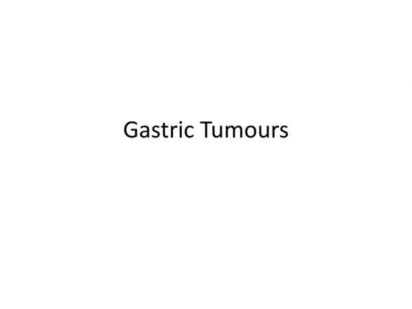 Gastric T umours