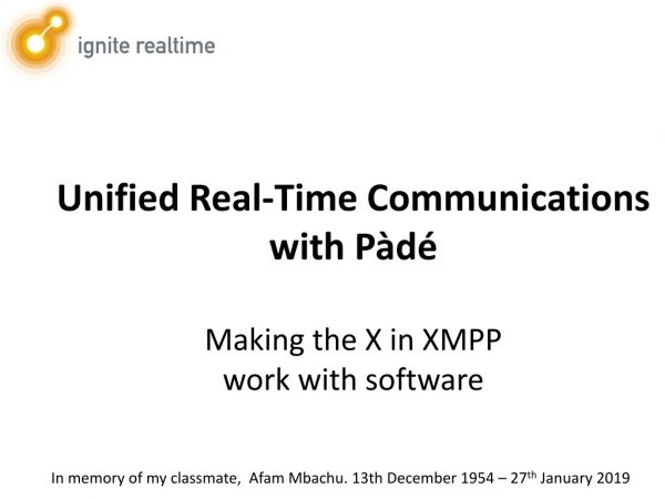 Unified Real-Time Communications with Pàdé Making the X in XMPP work with software