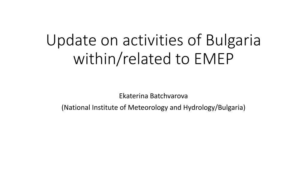 update on activities of bulgaria within related to emep