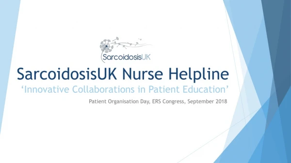 SarcoidosisUK Nurse Helpline ‘Innovative Collaborations in Patient Education’