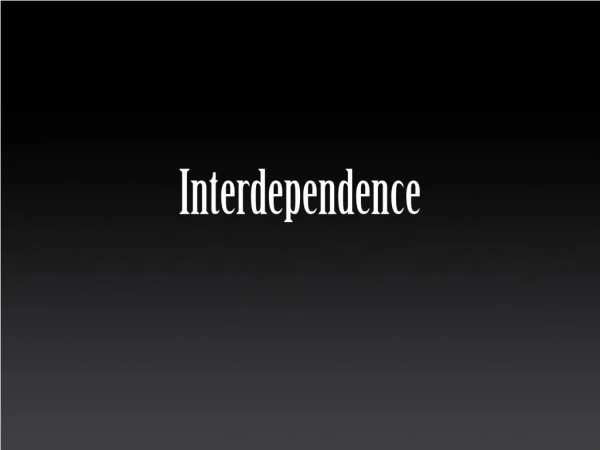 Interdependence