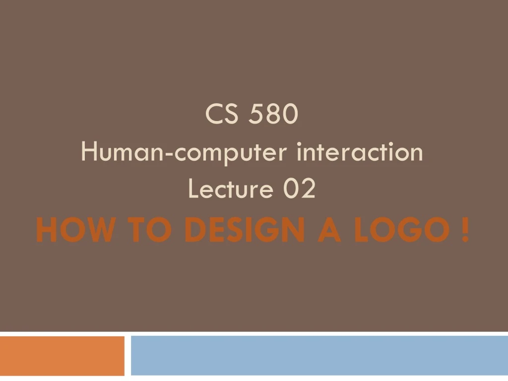 cs 580 human computer interaction lecture 02 how to design a logo