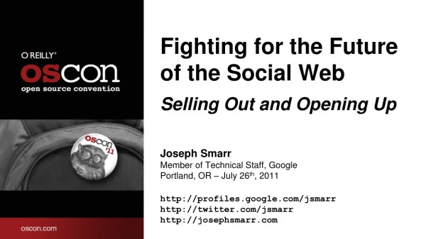 Fighting for the Future of the Social Web Selling Out and Opening Up