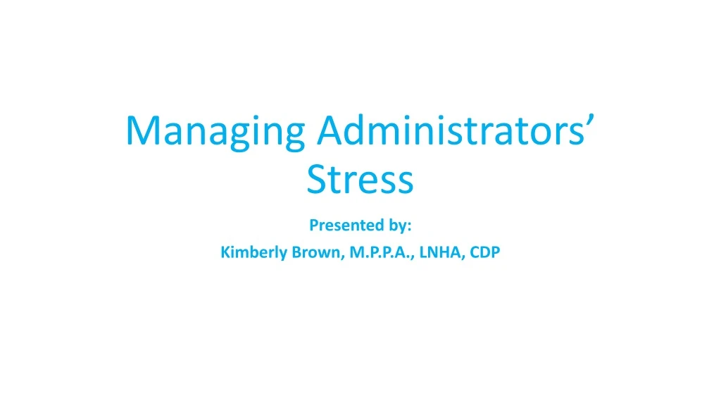 managing administrators stress