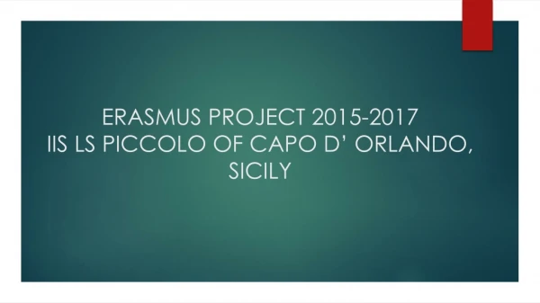 ERASMUS PROJECT 2015-2017 IIS LS PICCOLO OF CAPO D’ ORLANDO, SICILY