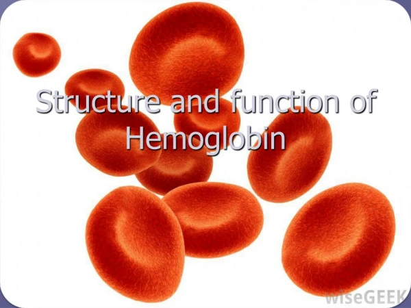 Structure and function of Hemoglobin