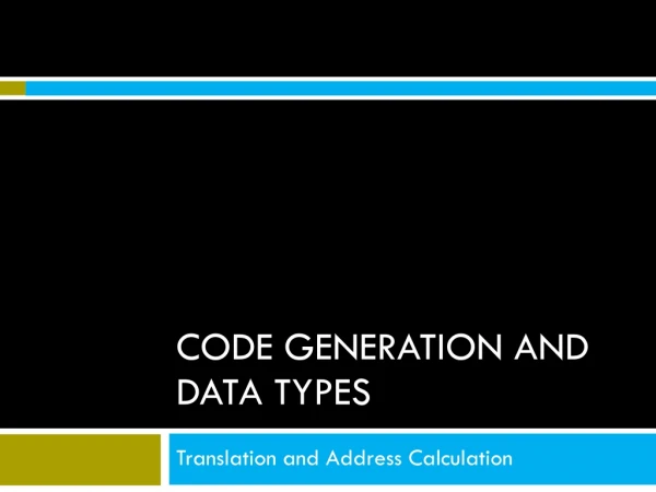 Code generation and data types