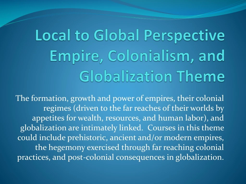 local to global perspective empire colonialism and globalization theme