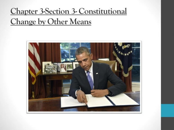 Chapter 3-Section 3- Constitutional Change by Other Means