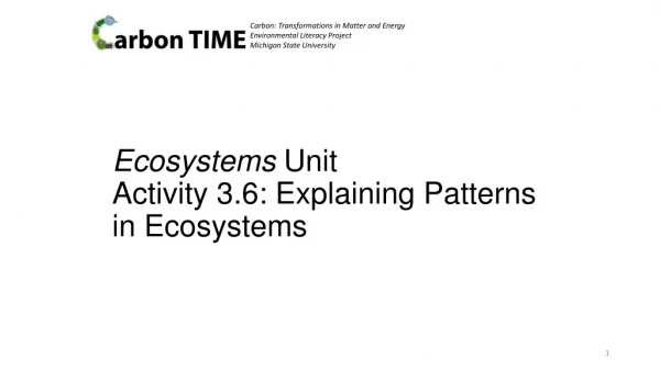 Ecosystems Unit Activity 3.6: Explaining Patterns in Ecosystems