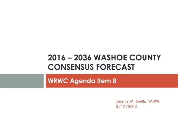 2016 – 2036 Washoe County Consensus Forecast