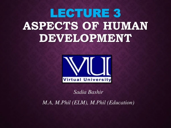 Lecture 3 Aspects of Human Development