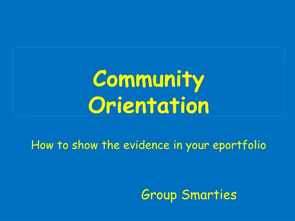 community orientation how to show the evidence in your eportfolio