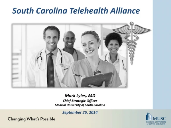 Mark Lyles, MD Chief Strategic Officer Medical University of South Carolina September 25, 2014