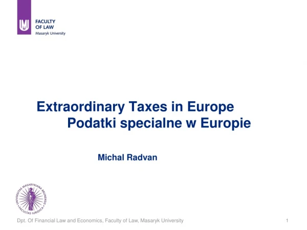 Extraordinary Taxes in Europe Podatki specialne w Europie Michal Radvan