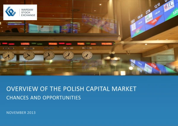 OVERVIEW OF THE POLISH CAPITAL MARKET chances and opportunities NOVEMBER 2013