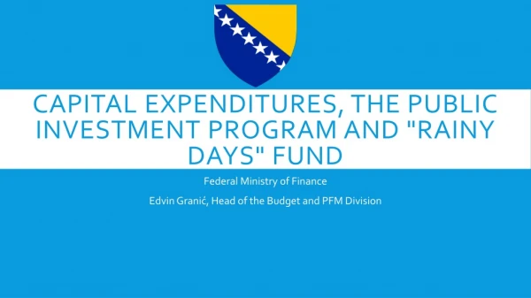 CAPITAL EXPENDITURES, THE PUBLIC INVESTMENT PROGRAM AND &quot;RAINY DAYS&quot; FUND