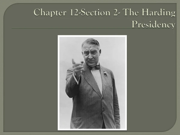 Chapter 12-Section 2- The Harding Presidency