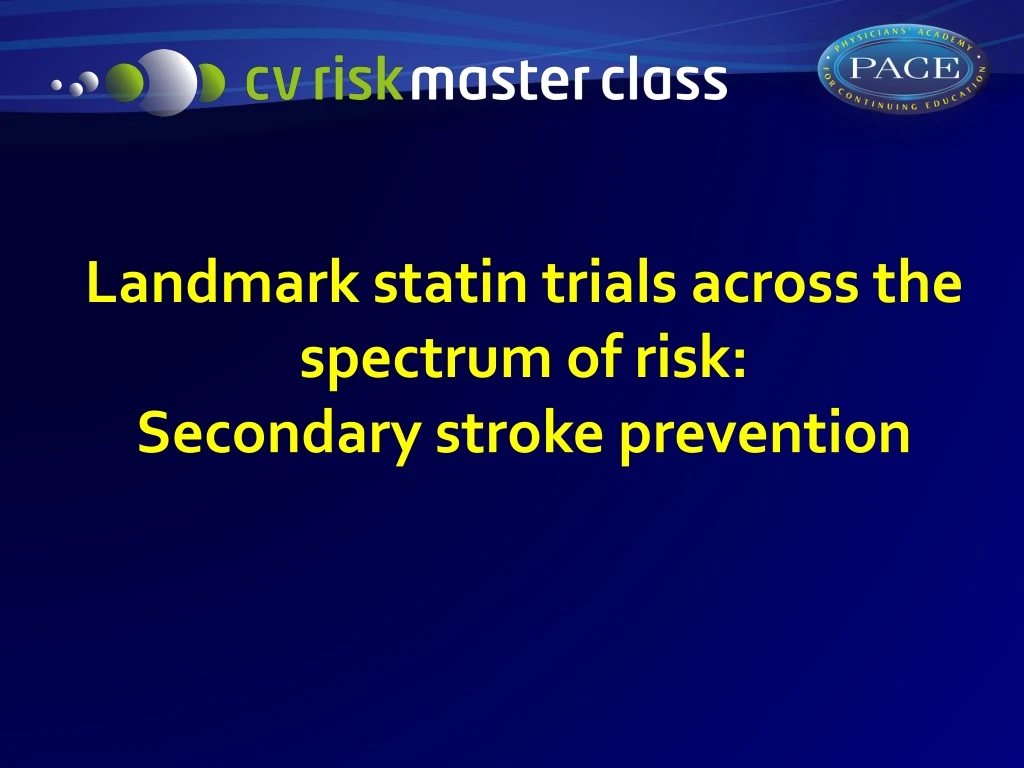 landmark statin trials a cross the spectrum of risk secondary stroke p revention