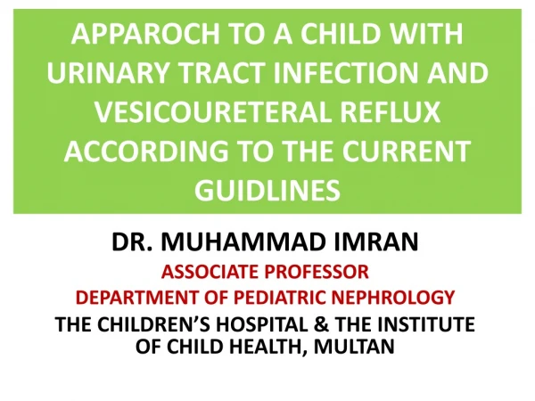 DR. MUHAMMAD IMRAN ASSOCIATE PROFESSOR DEPARTMENT OF PEDIATRIC NEPHROLOGY