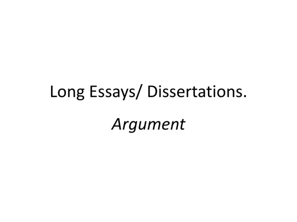 Long Essays/ Dissertations. Argument