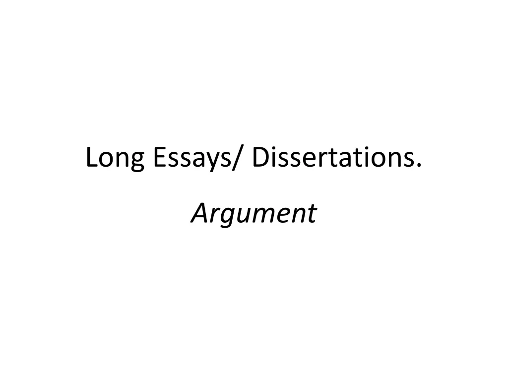 long essays dissertations argument
