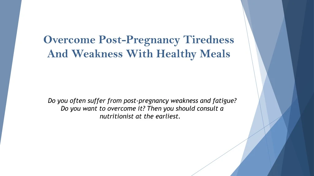 overcome post pregnancy tiredness and weakness with healthy meals
