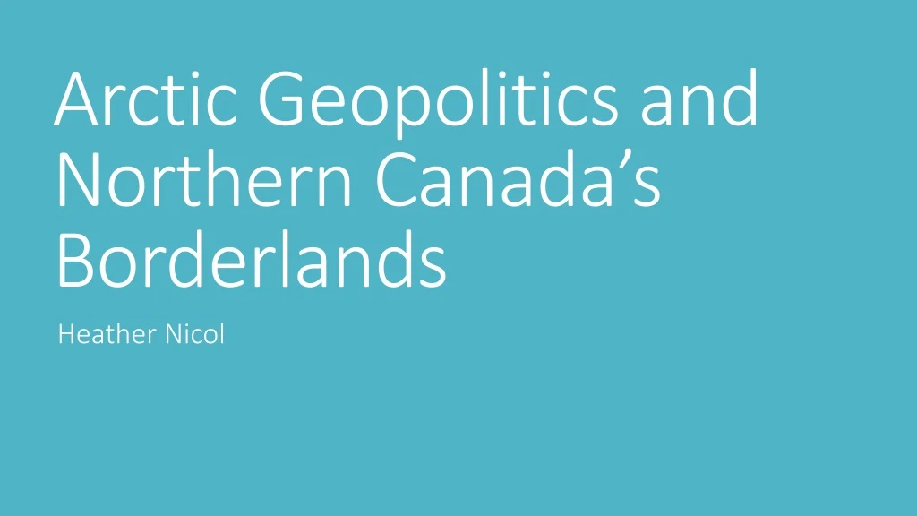 arctic geopolitics and northern canada s borderlands