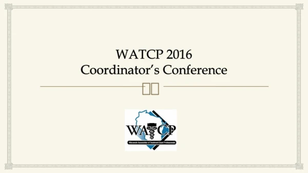 WATCP 2016 Coordinator’s Conference