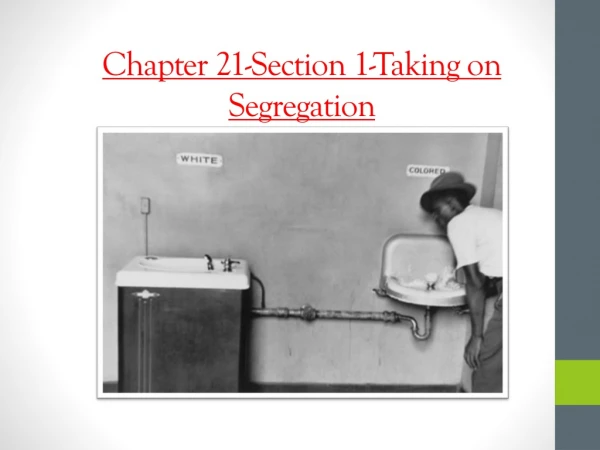 Chapter 21-Section 1-Taking on Segregation