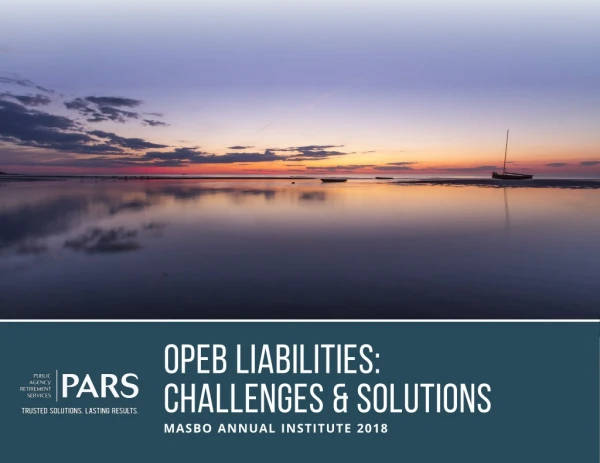 OPEB Liabilities: Challenges &amp; Solutions MASBO ANNUAL INSTITUTE 2018