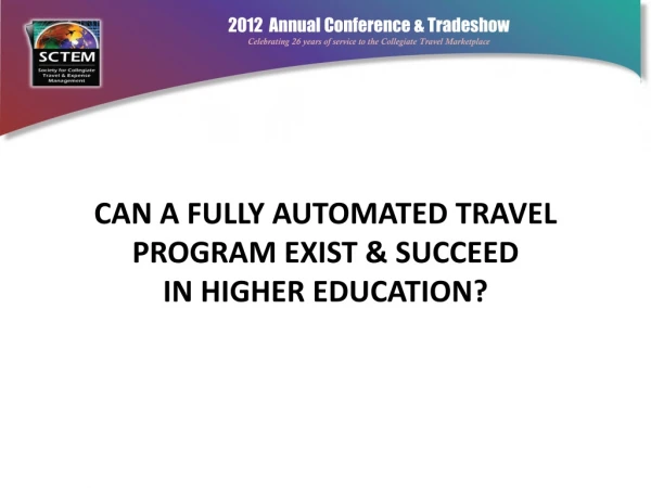 Can A fully Automated travel program exist &amp; Succeed in higher education?