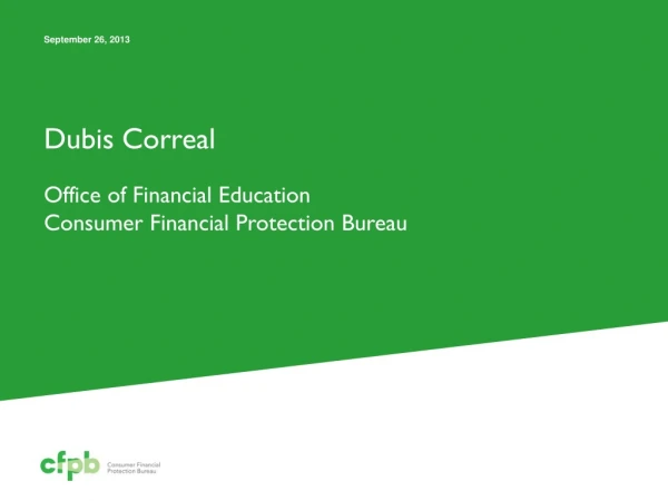 Dubis Correal Office of Financial Education Consumer Financial Protection Bureau