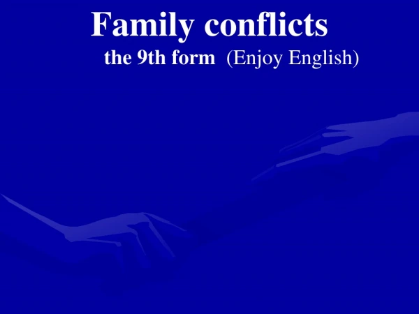 Family conflicts the 9th form (Enjoy English)