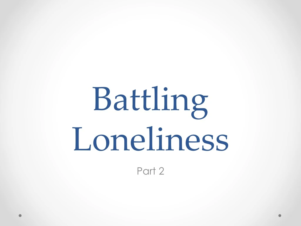 battling loneliness
