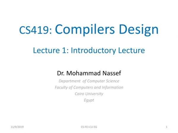 CS419: Compilers Design Lecture 1: Introductory Lecture